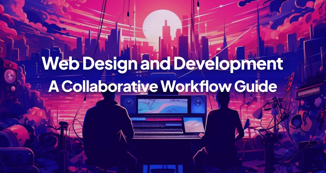 Web Design & Development: A Collaborative Workflow Guide