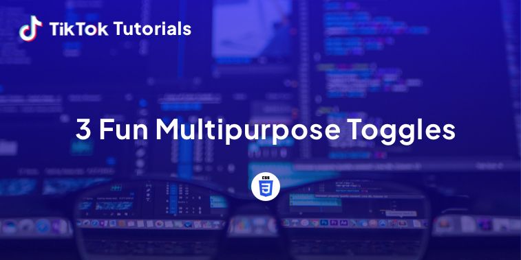 TikTok Tutorial #13 - How to Create 3 Fun Multipurpose Toggles in CSS