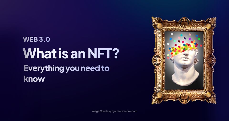 What Is an NFT? Everything You Need To Know