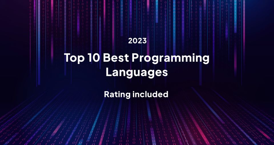 Top 10 Best Programming Languages for 2023 (Rating included)