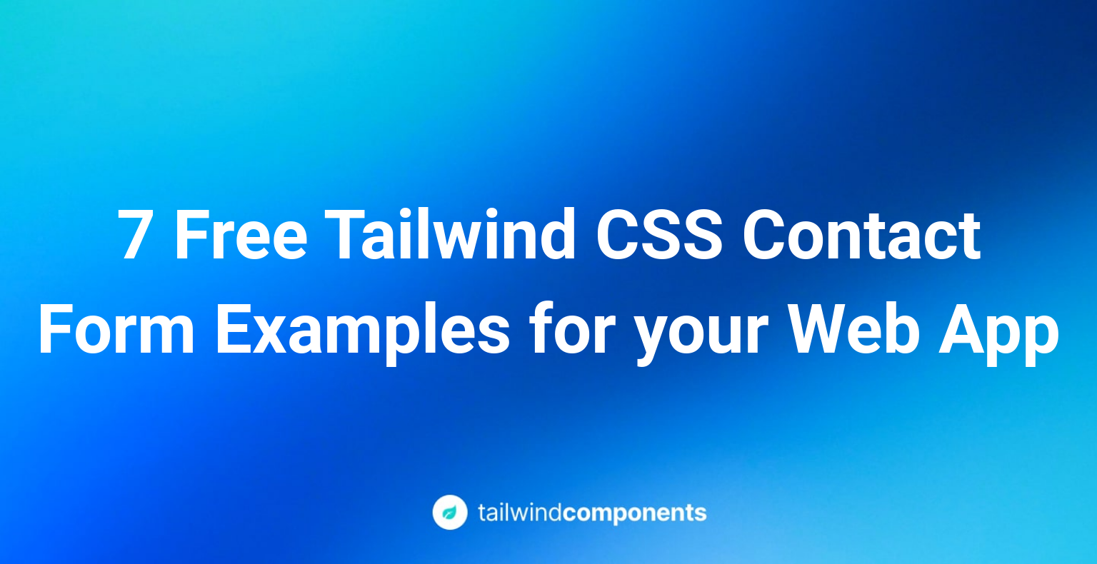 7 Free Tailwind CSS Contact Form Examples For Your Web App