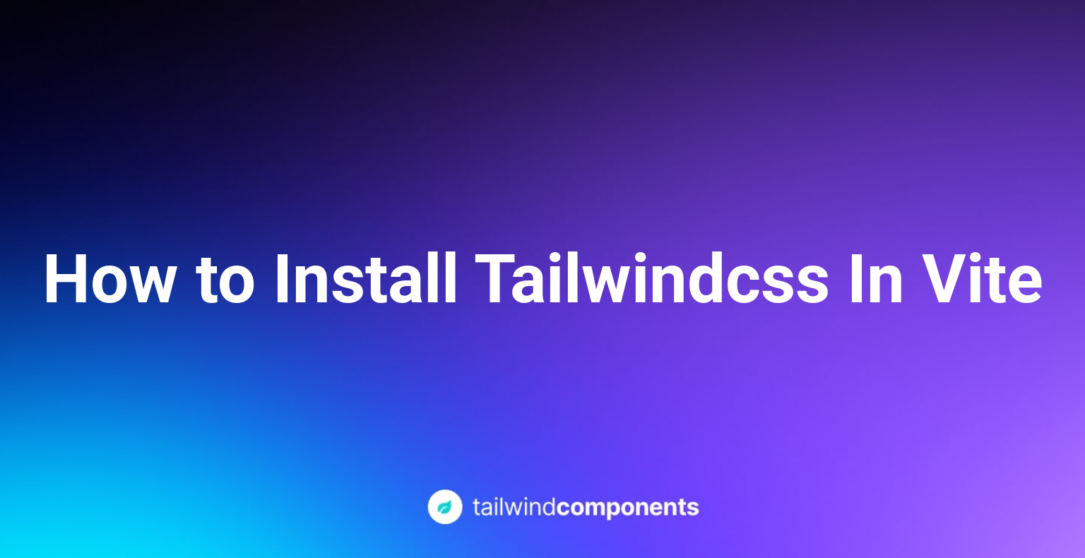 How to Install Tailwind CSS In Vite [Tutorial]