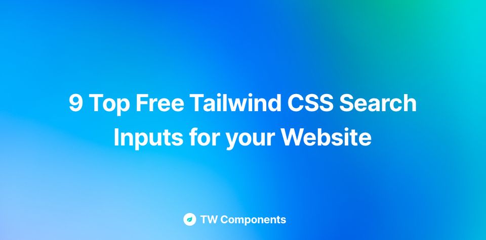 9 Top Free Tailwind CSS Search Inputs for your Website