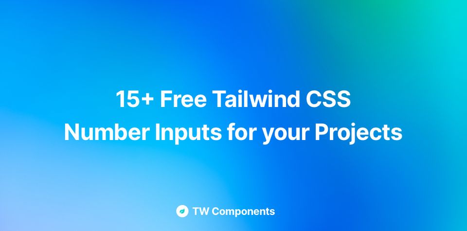 15+ Free Tailwind CSS Number Inputs for your Projects