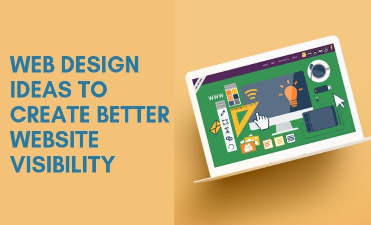 7 Web Design Ideas to Create Better Website Visibility